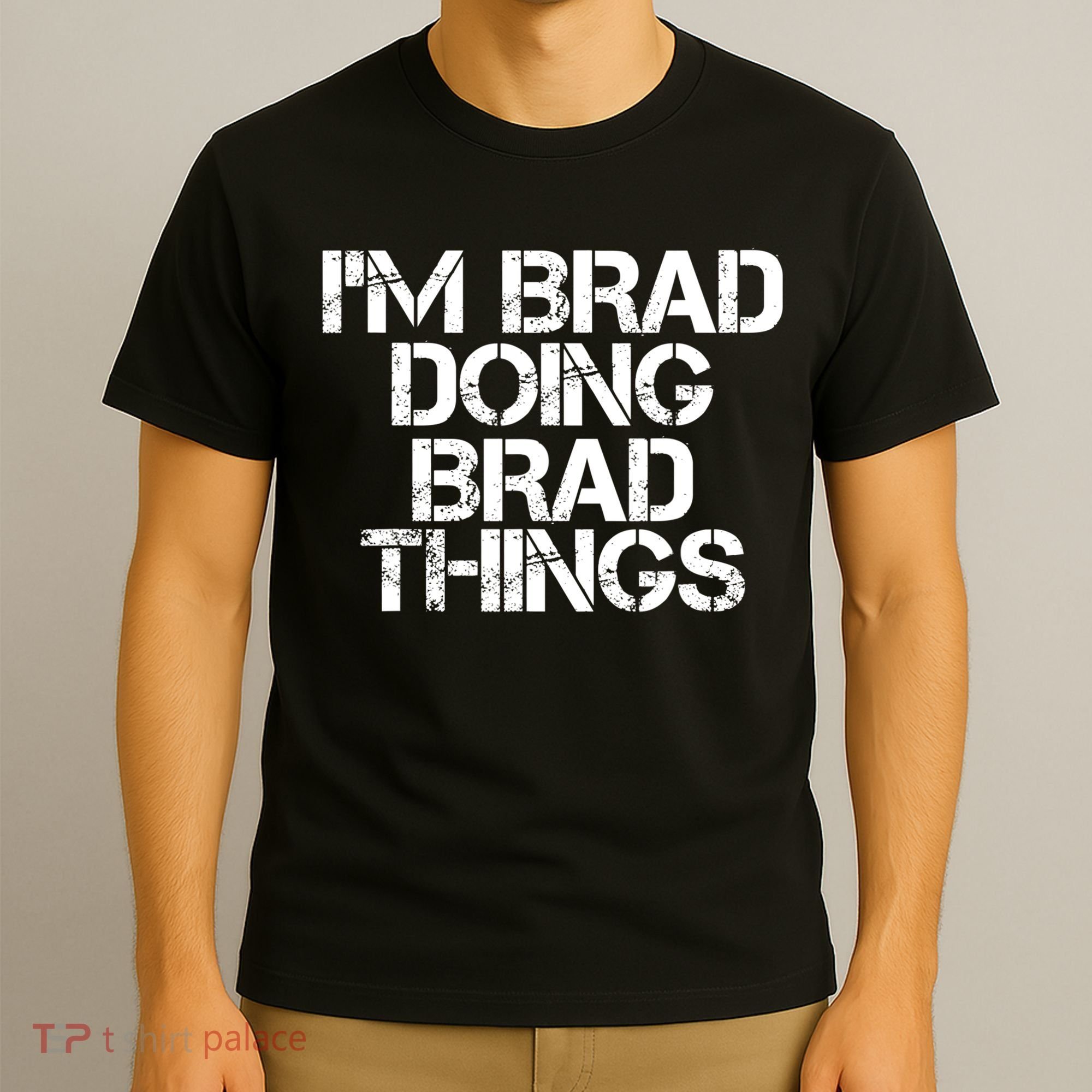 I'M BRAD DOING BRAD THINGS Shirt Funny Christmas Gift Idea T-Shirt