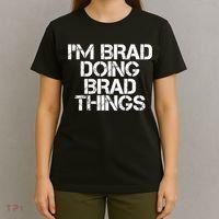 I'M BRAD DOING BRAD THINGS Shirt Funny Christmas Gift Idea T-Shirt thumb 4