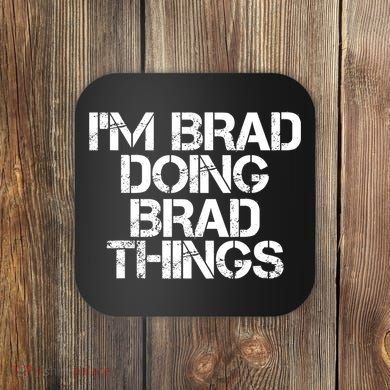 I'M BRAD DOING BRAD THINGS Shirt Funny Christmas Gift Idea Coaster