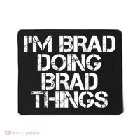I'M BRAD DOING BRAD THINGS Shirt Funny Christmas Gift Idea Mousepad thumb 0