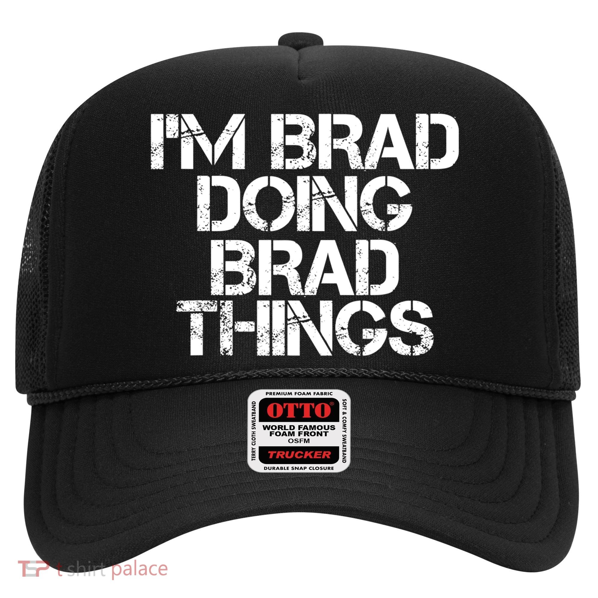 I'M BRAD DOING BRAD THINGS Shirt Funny Christmas Gift Idea Hat