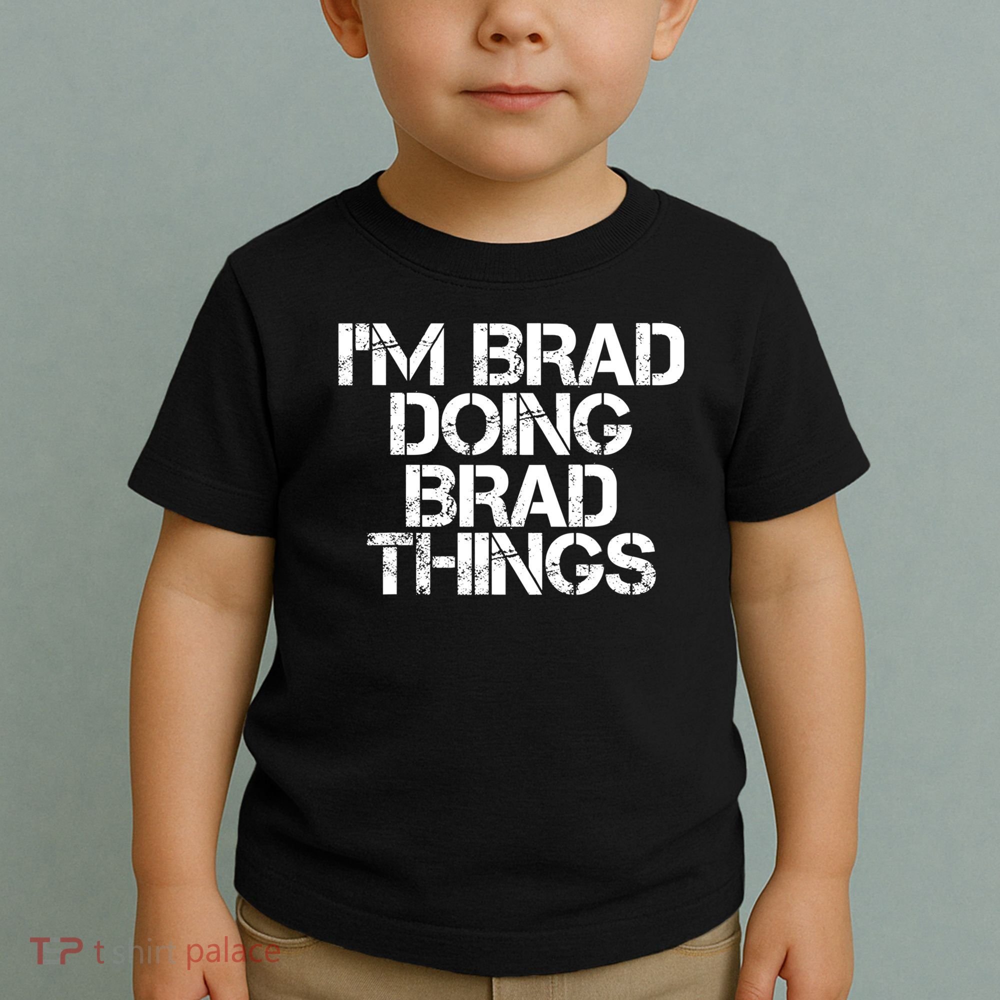 I'M BRAD DOING BRAD THINGS Shirt Funny Christmas Gift Idea Toddler T-Shirt