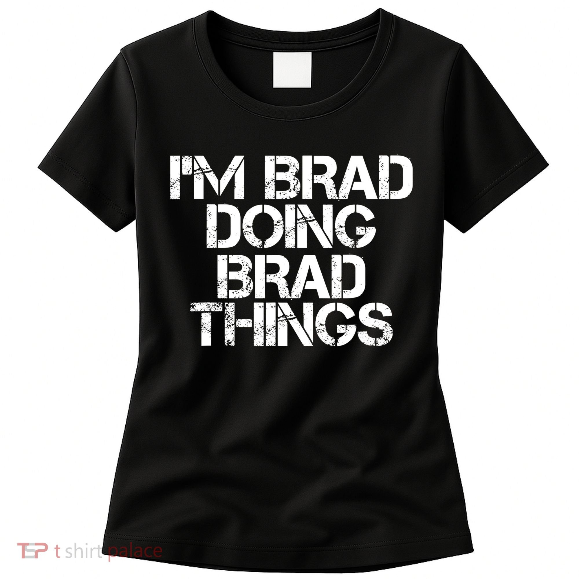 I'M BRAD DOING BRAD THINGS Shirt Funny Christmas Gift Idea Women's T-Shirt