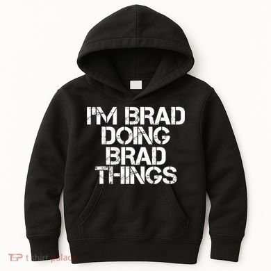 I'M BRAD DOING BRAD THINGS Shirt Funny Christmas Gift Idea Kids Hoodie