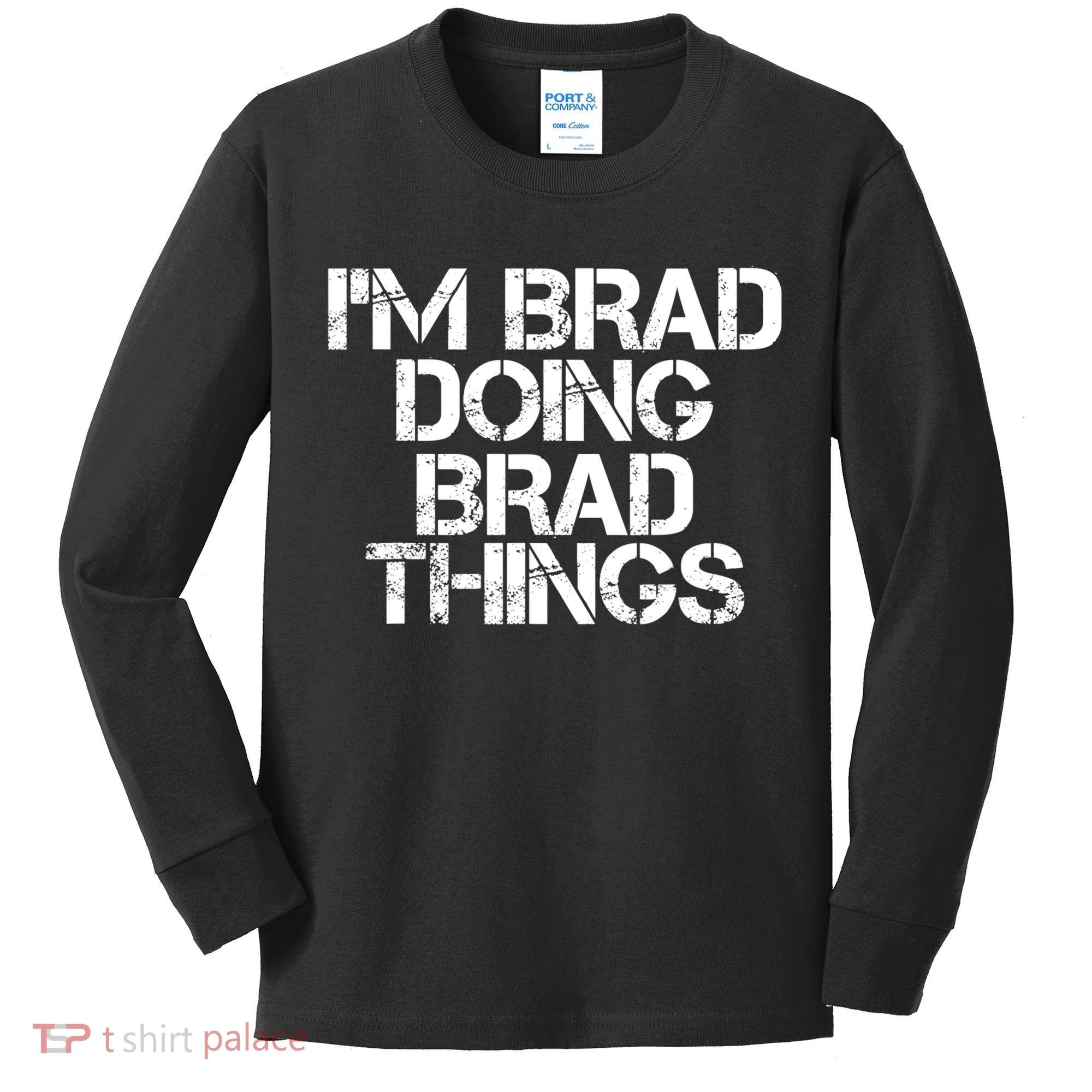 I'M BRAD DOING BRAD THINGS Shirt Funny Christmas Gift Idea Kids Long Sleeve Shirt