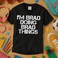 I'M BRAD DOING BRAD THINGS Shirt Funny Christmas Gift Idea Kids T-Shirt thumb 3