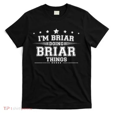 Im Briar Doing Briar Things T-Shirt