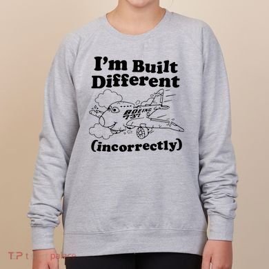 I’M Built Different Incorrectly Boeing 737 Women's Sweatshirt
