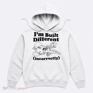 I’M Built Different Incorrectly Boeing 737 Hoodie