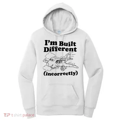 I’M Built Different Incorrectly Boeing 737 Women's Hoodie
