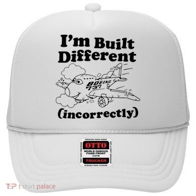 I’M Built Different Incorrectly Boeing 737 Hat