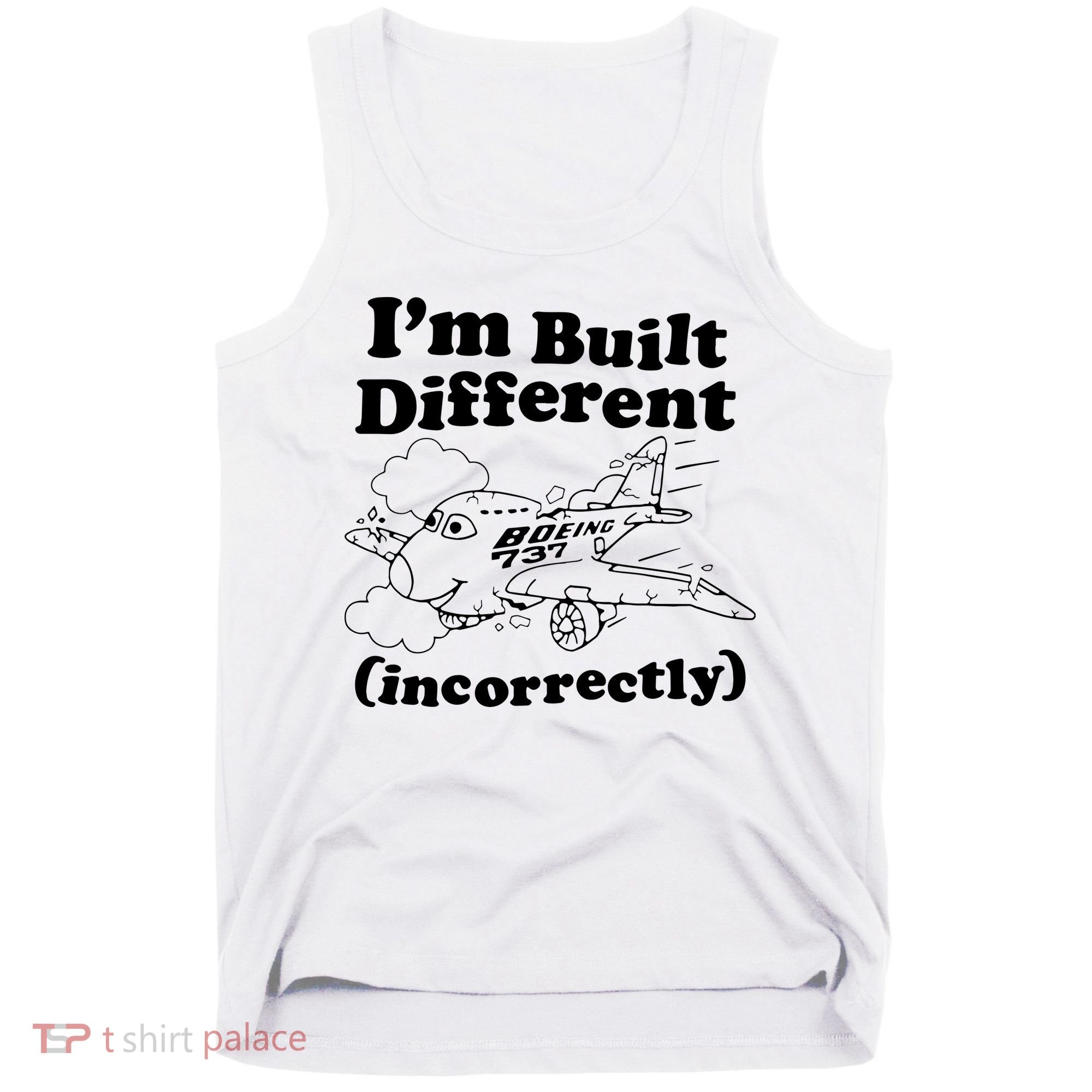 I’M Built Different Incorrectly Boeing 737 Tank Top