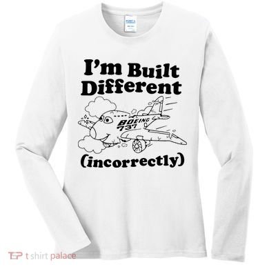 I’M Built Different Incorrectly Boeing 737 Women's Long Sleeve Shirt