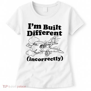 I’M Built Different Incorrectly Boeing 737 Women's T-Shirt