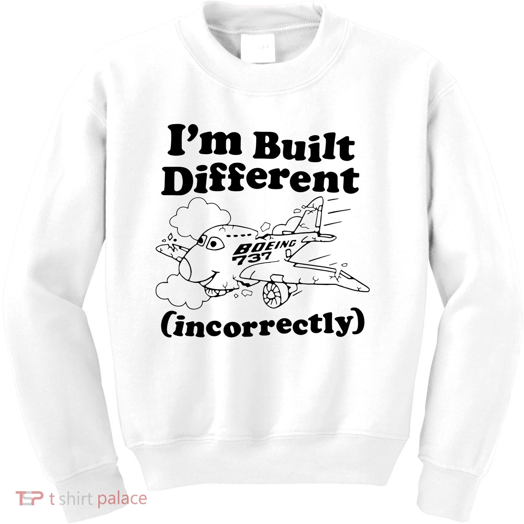 I’M Built Different Incorrectly Boeing 737 Kids Sweatshirt