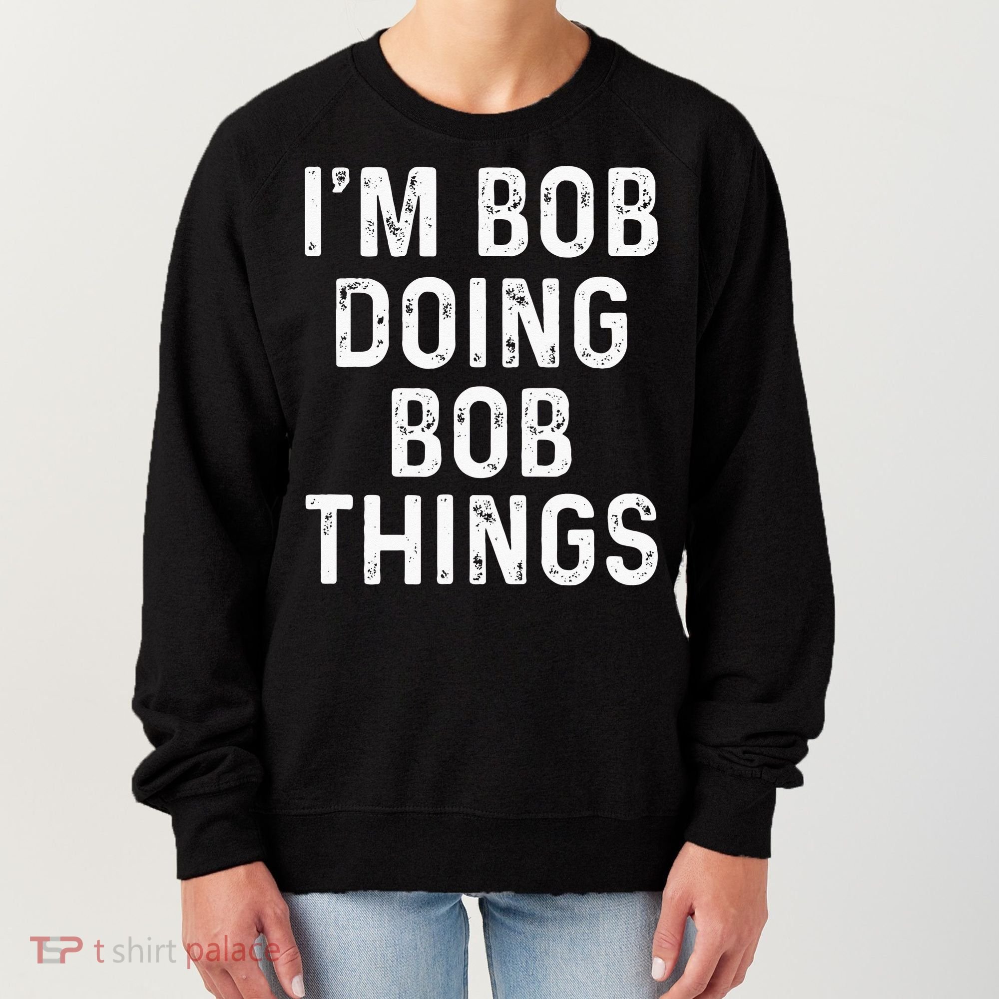 Im Bob Doing Bob Things Funny Women's Sweatshirt