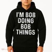 Im Bob Doing Bob Things Funny Hoodie thumb 2