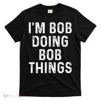 Im Bob Doing Bob Things Funny T-Shirt thumb 0