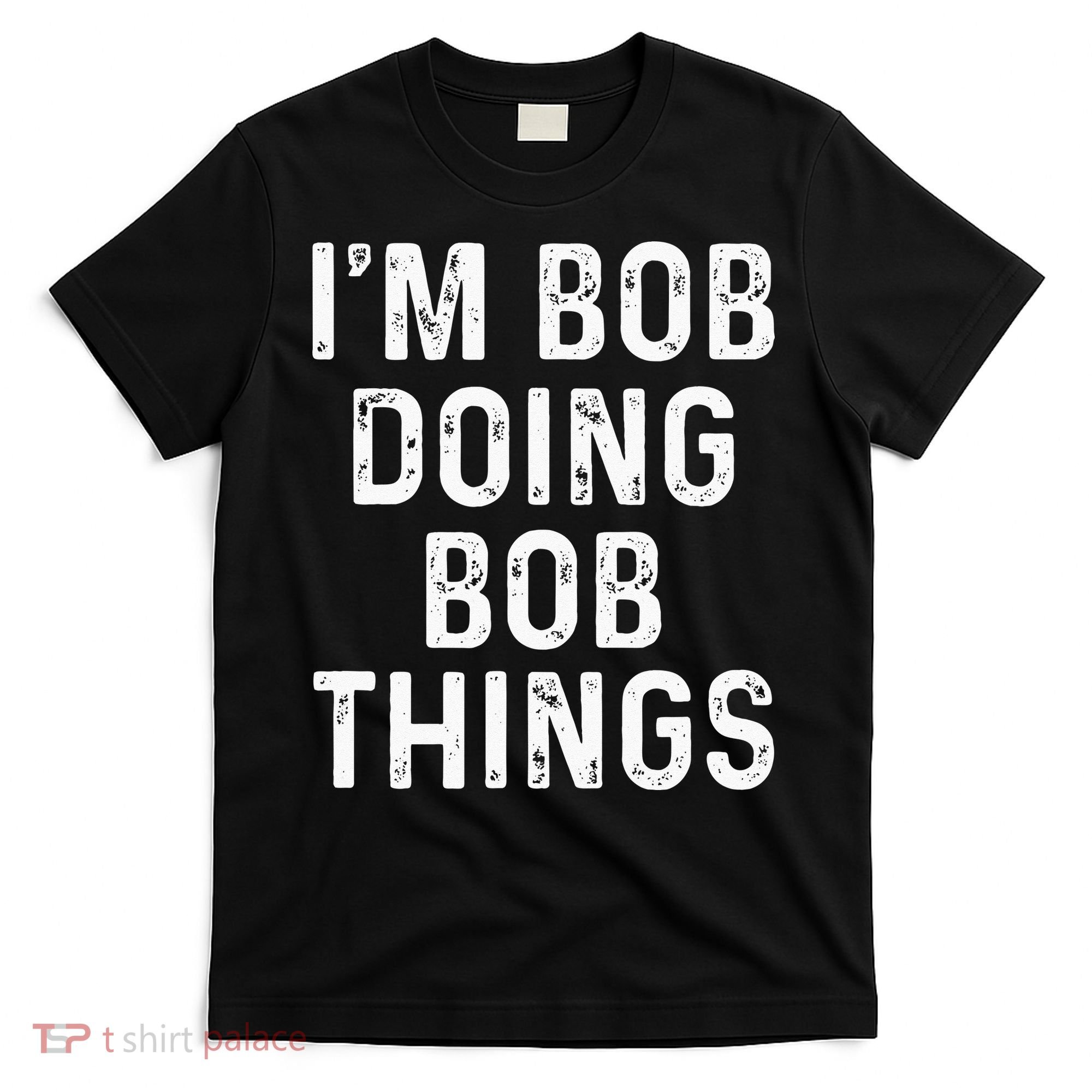 Im Bob Doing Bob Things Funny T-Shirt