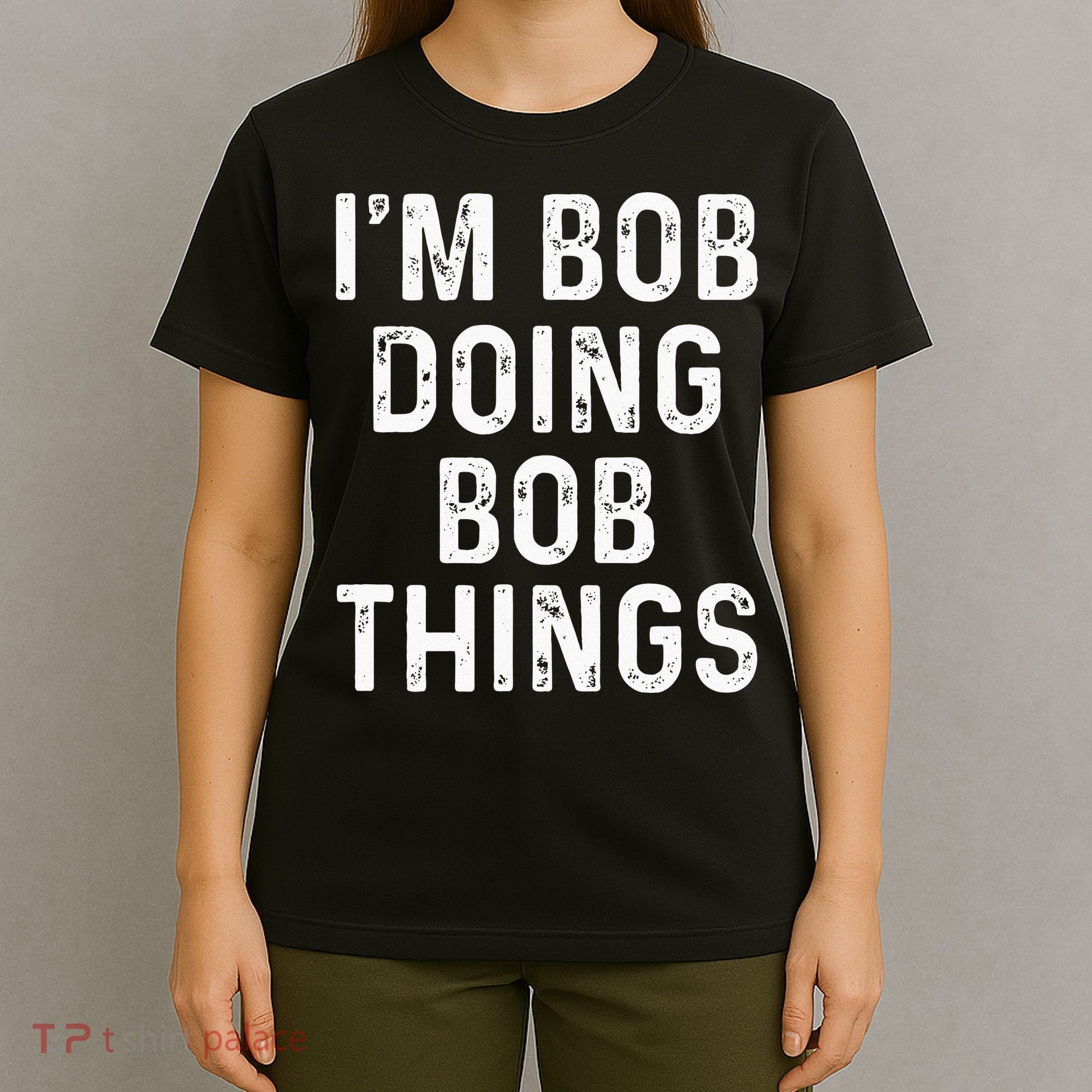 Im Bob Doing Bob Things Funny T-Shirt