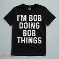 Im Bob Doing Bob Things Funny T-Shirt thumb 5