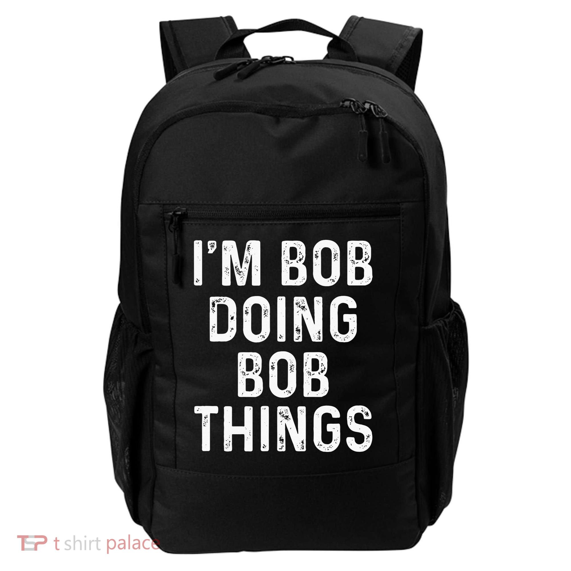 Im Bob Doing Bob Things Funny Backpack
