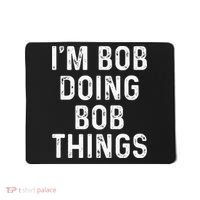 Im Bob Doing Bob Things Funny Mousepad thumb 0