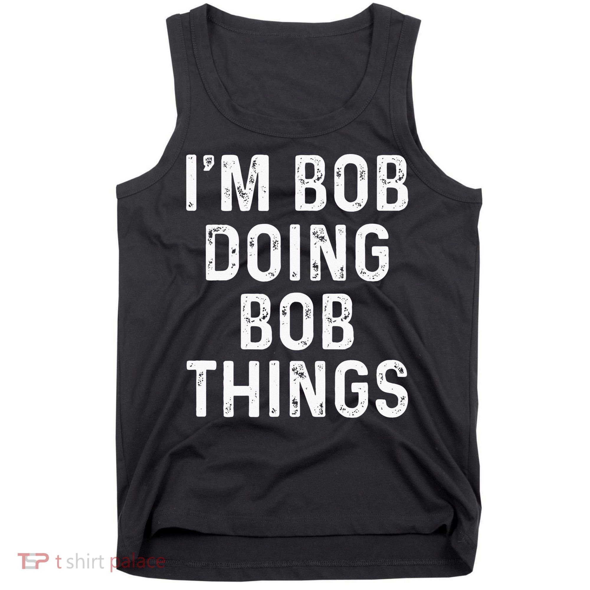 Im Bob Doing Bob Things Funny Tank Top