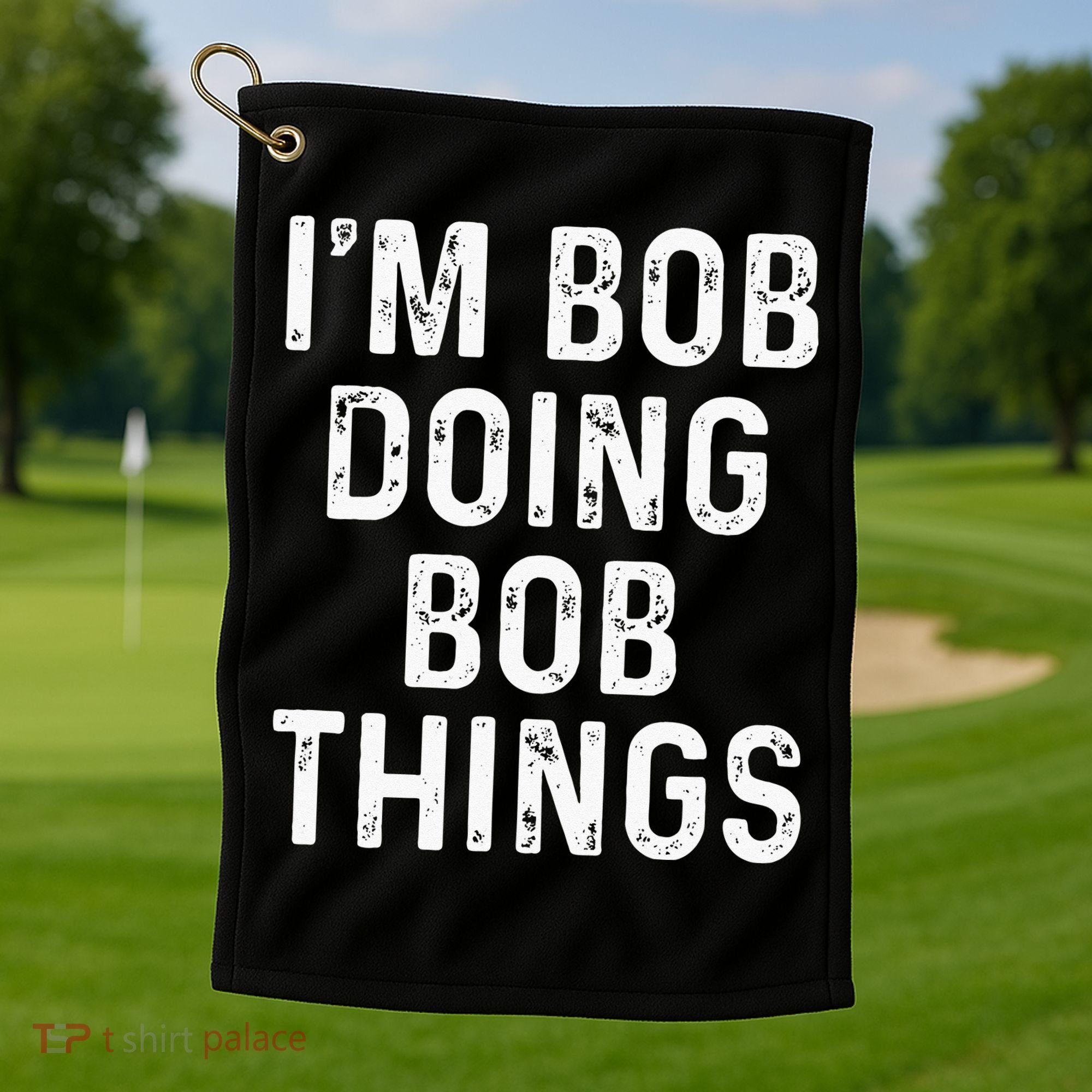 Im Bob Doing Bob Things Funny Golf Towel