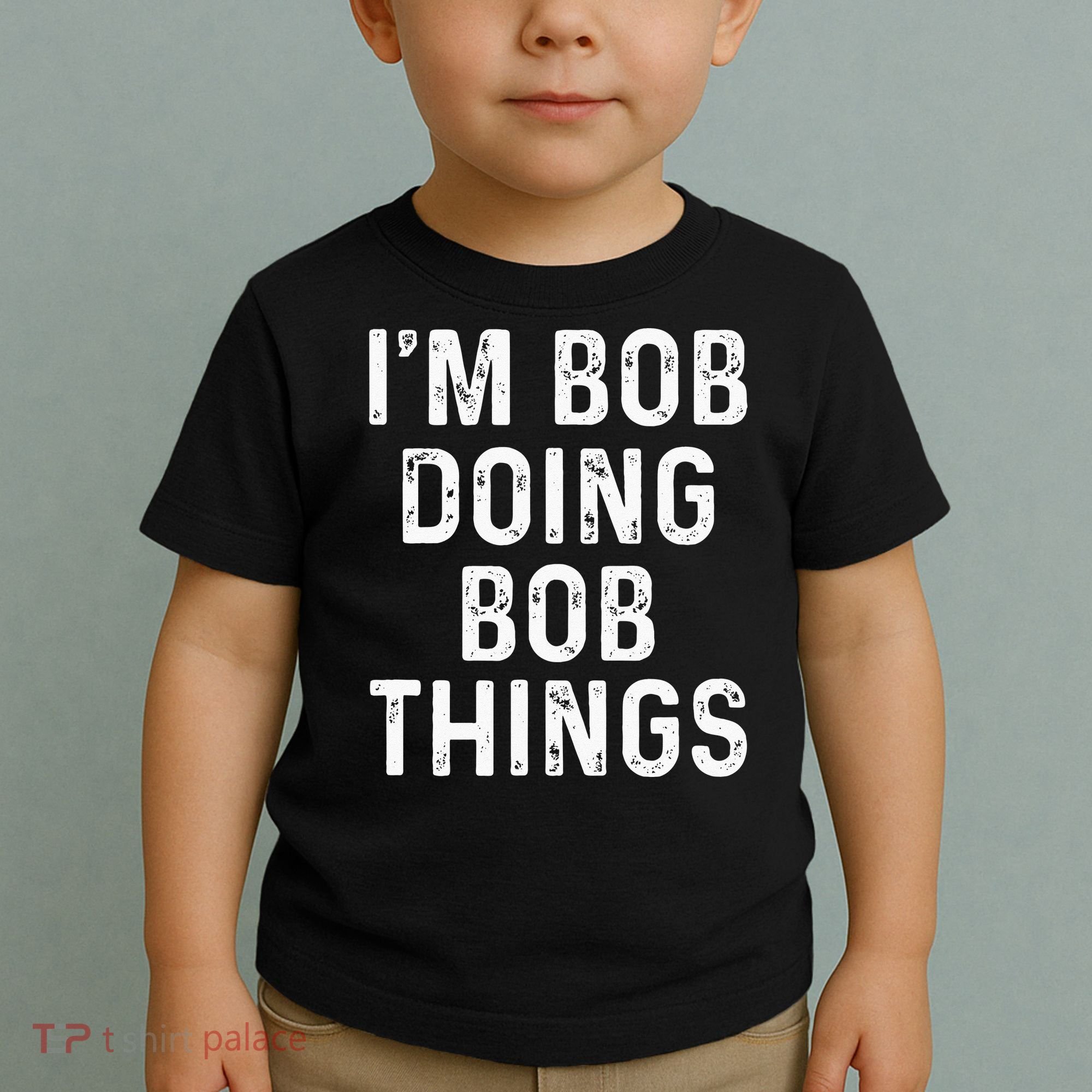 Im Bob Doing Bob Things Funny Toddler T-Shirt