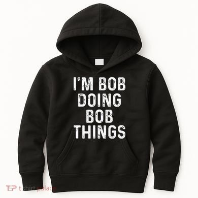 Im Bob Doing Bob Things Funny Kids Hoodie