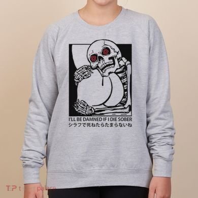 ILl Be Damned If I Die Sober Women's Sweatshirt