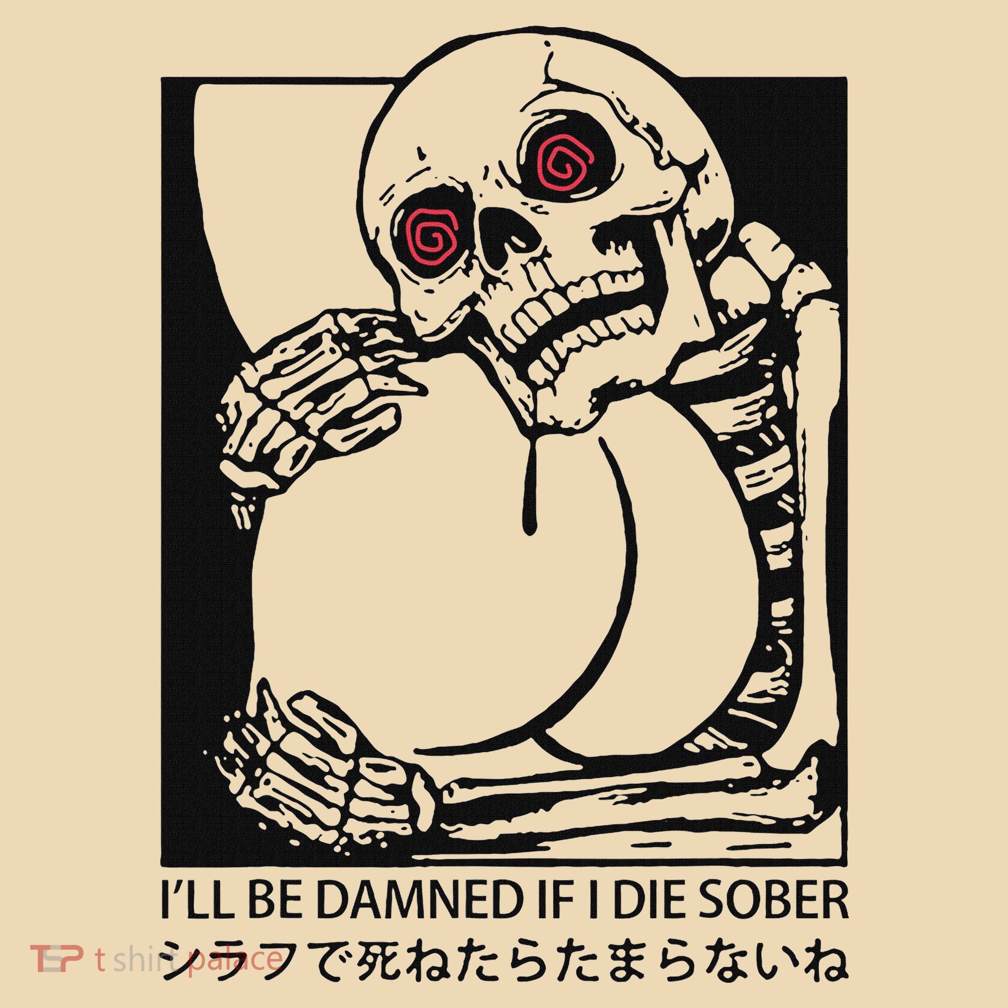 ILl Be Damned If I Die Sober Tote Bag