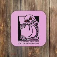 ILl Be Damned If I Die Sober Coaster thumb 0