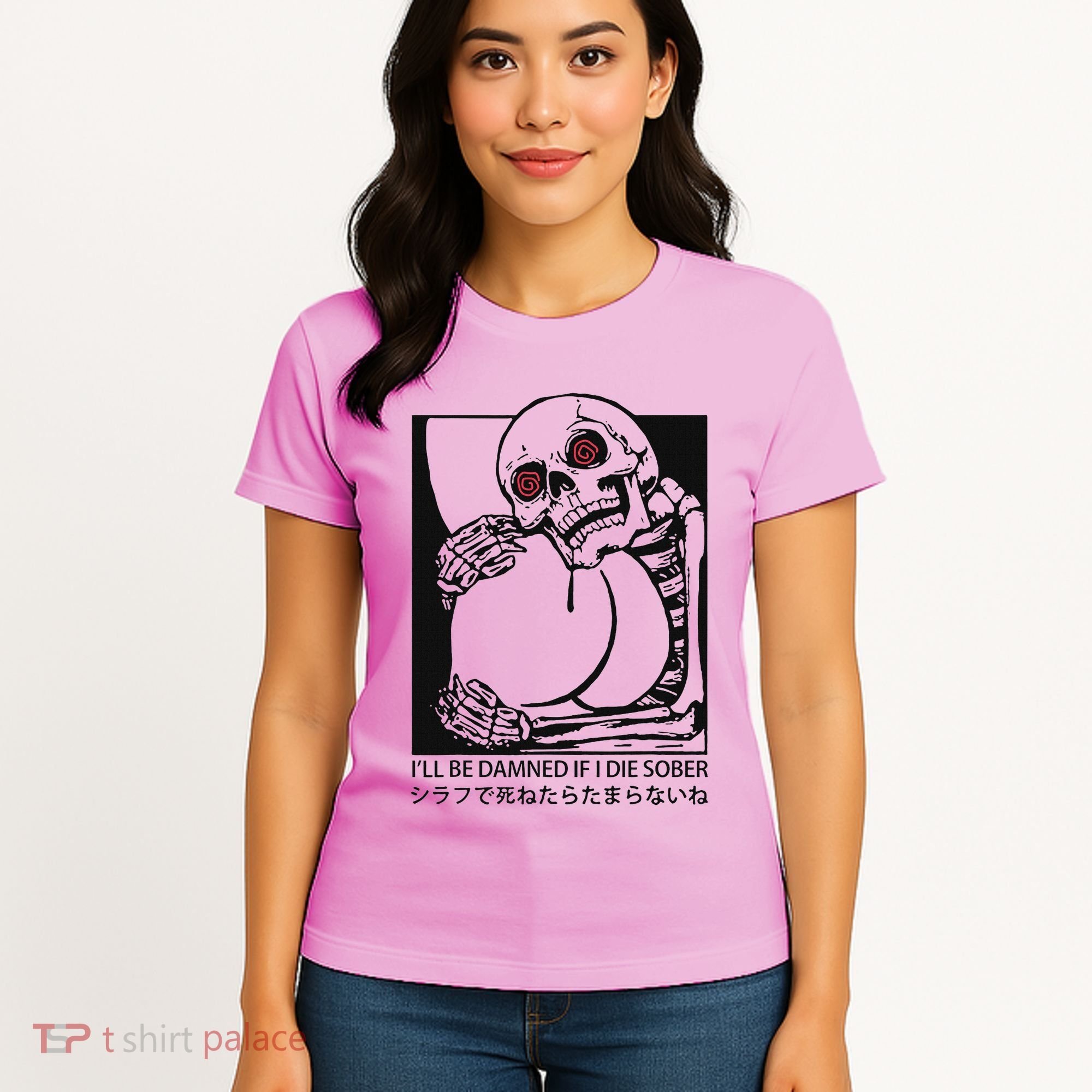 ILl Be Damned If I Die Sober Women's T-Shirt