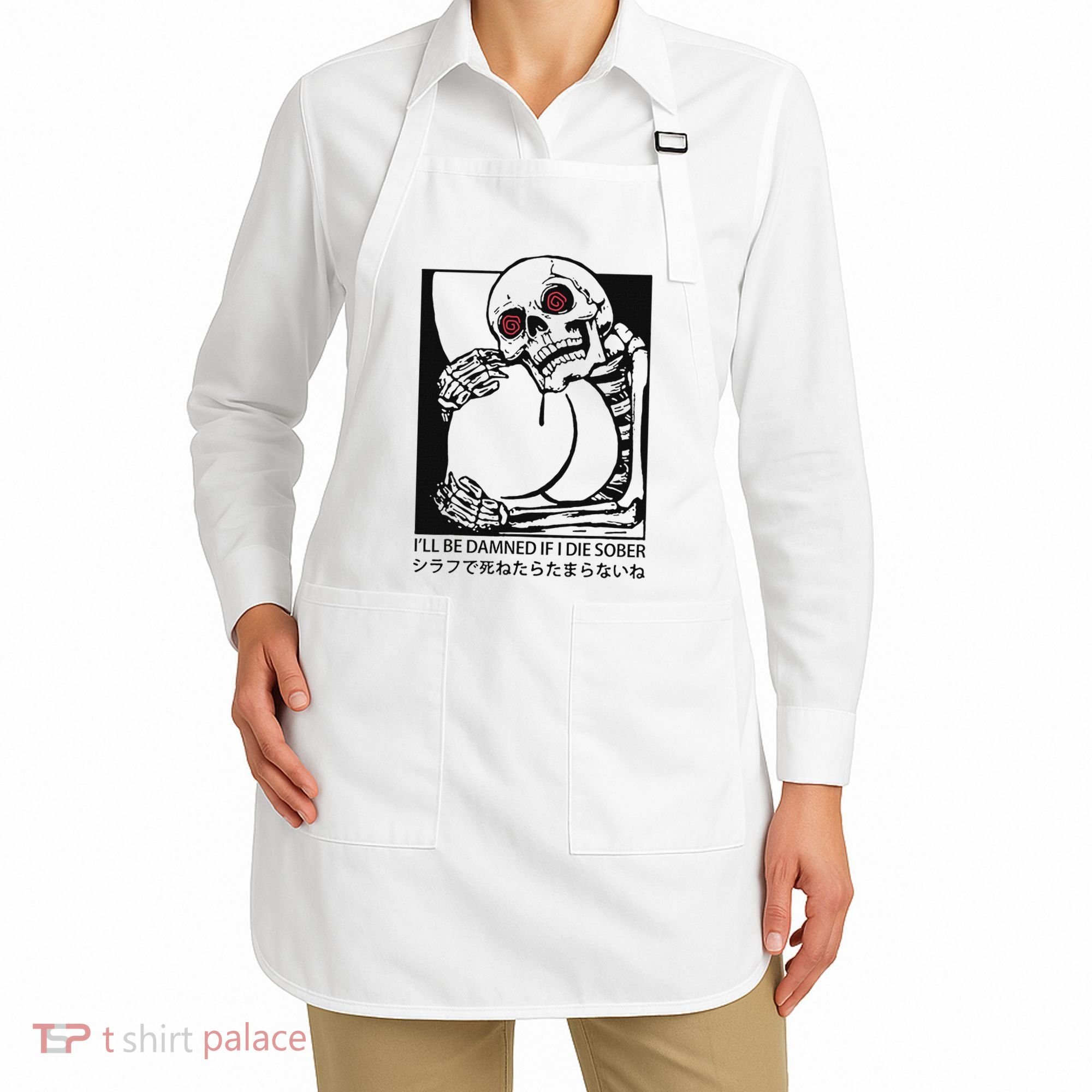 ILl Be Damned If I Die Sober Apron