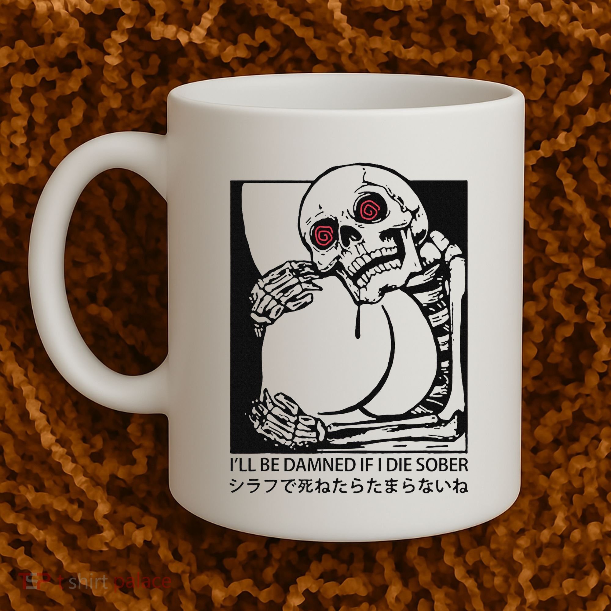 ILl Be Damned If I Die Sober Coffee Mug