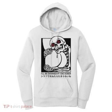 ILl Be Damned If I Die Sober Women's Hoodie