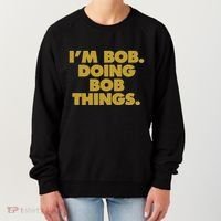 IM Bob Doing Bob Things Funny Birthday Celebration Women's Sweatshirt thumb 0