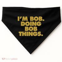 IM Bob Doing Bob Things Funny Birthday Celebration USA-Made Doggie Bandana thumb 0