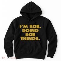 IM Bob Doing Bob Things Funny Birthday Celebration Hoodie thumb 0