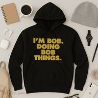 IM Bob Doing Bob Things Funny Birthday Celebration Hoodie thumb 3