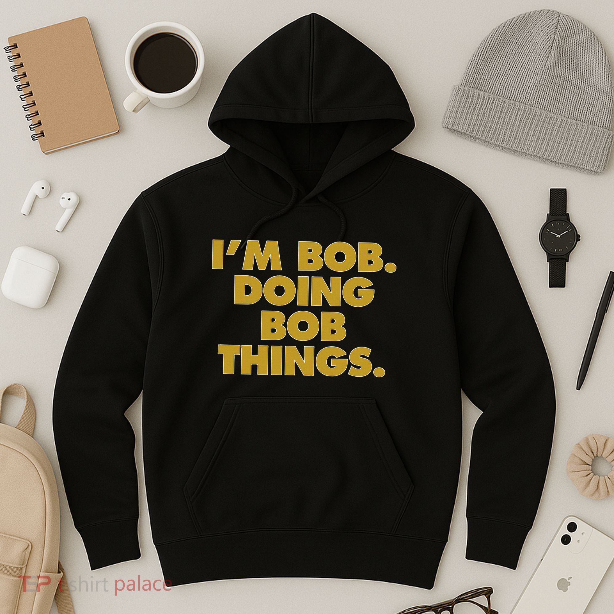 IM Bob Doing Bob Things Funny Birthday Celebration Hoodie