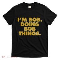 IM Bob Doing Bob Things Funny Birthday Celebration T-Shirt thumb 0