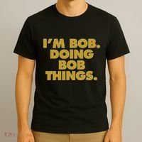 IM Bob Doing Bob Things Funny Birthday Celebration T-Shirt thumb 3