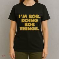 IM Bob Doing Bob Things Funny Birthday Celebration T-Shirt thumb 4