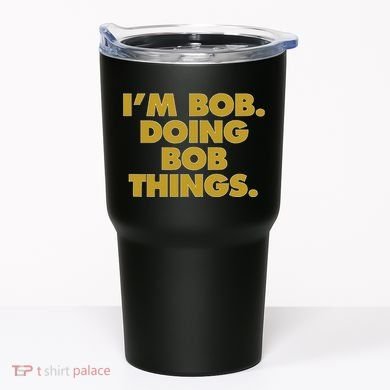 IM Bob Doing Bob Things Funny Birthday Celebration Tumbler