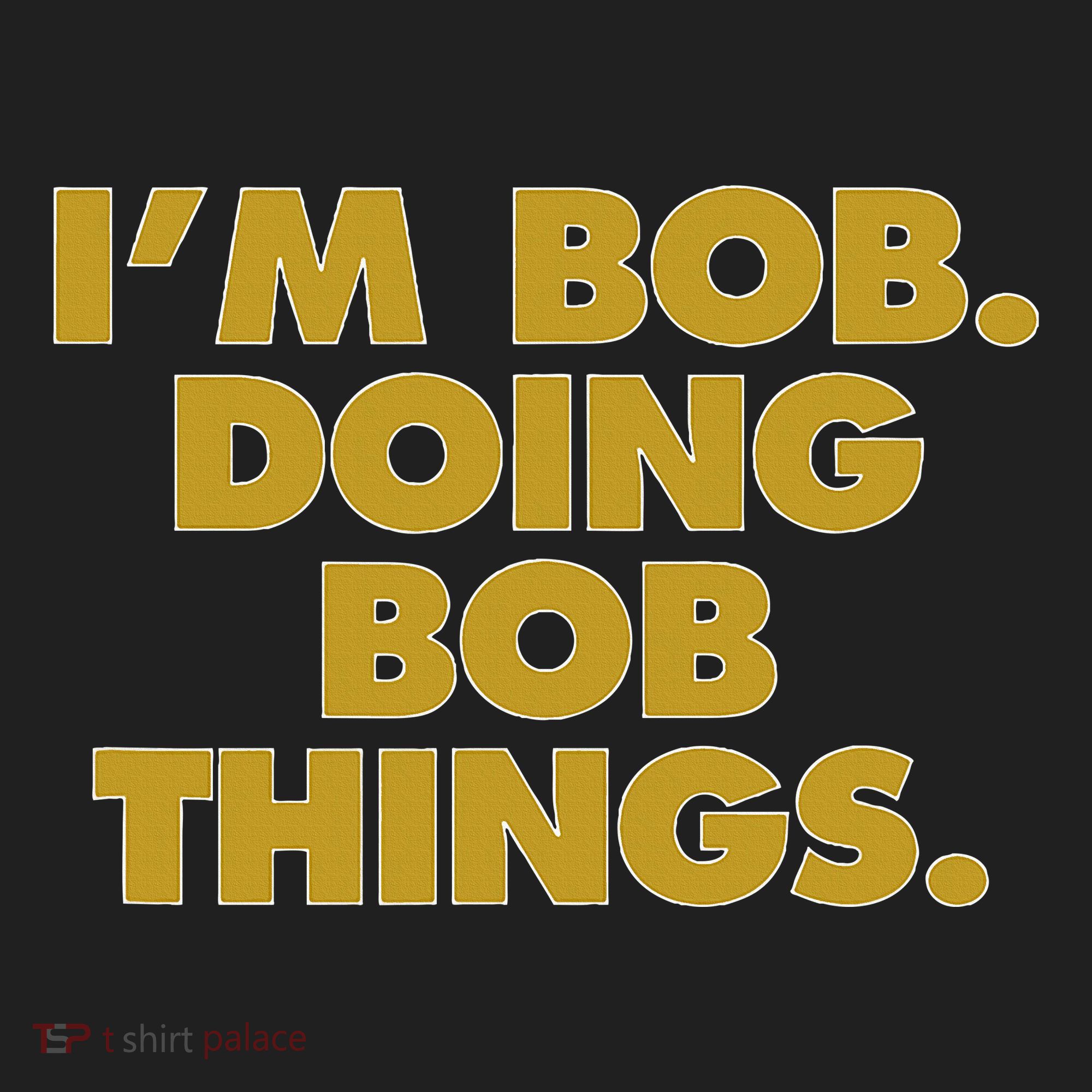 IM Bob Doing Bob Things Funny Birthday Celebration Tumbler