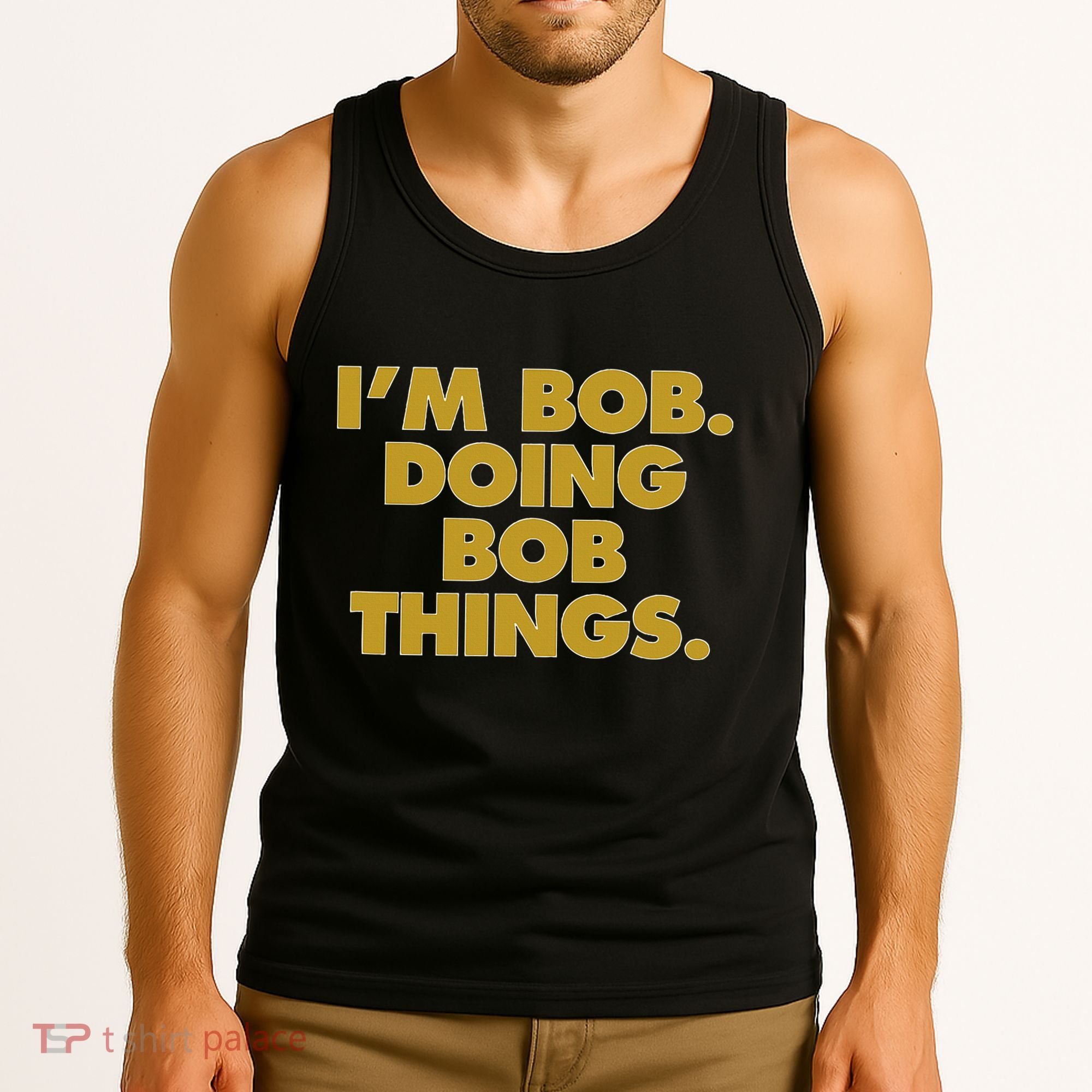 IM Bob Doing Bob Things Funny Birthday Celebration Tank Top