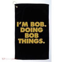 IM Bob Doing Bob Things Funny Birthday Celebration Golf Towel thumb 0